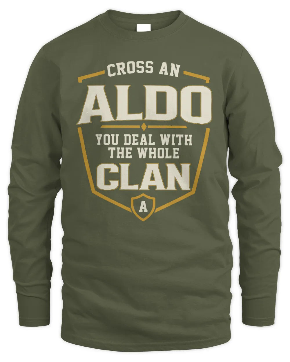 ALDO NT1-K008 Cross A/An NAME, You Deal With the Whole Clan | Personalized Vintage T-Shirt - Men's Long Sleeved T-Shirt - Military Green