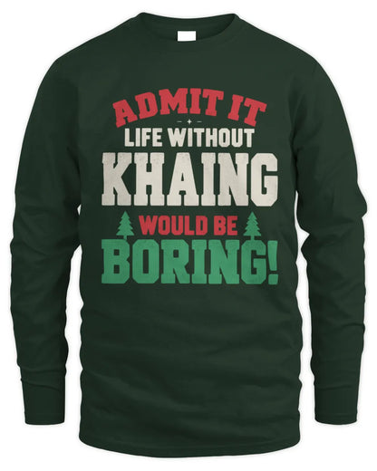 KHAING P5 TH08 Christmas T-Shirt – “Life Without NAME Would Be Boring” - Men's Long Sleeved T-Shirt - Forest Green