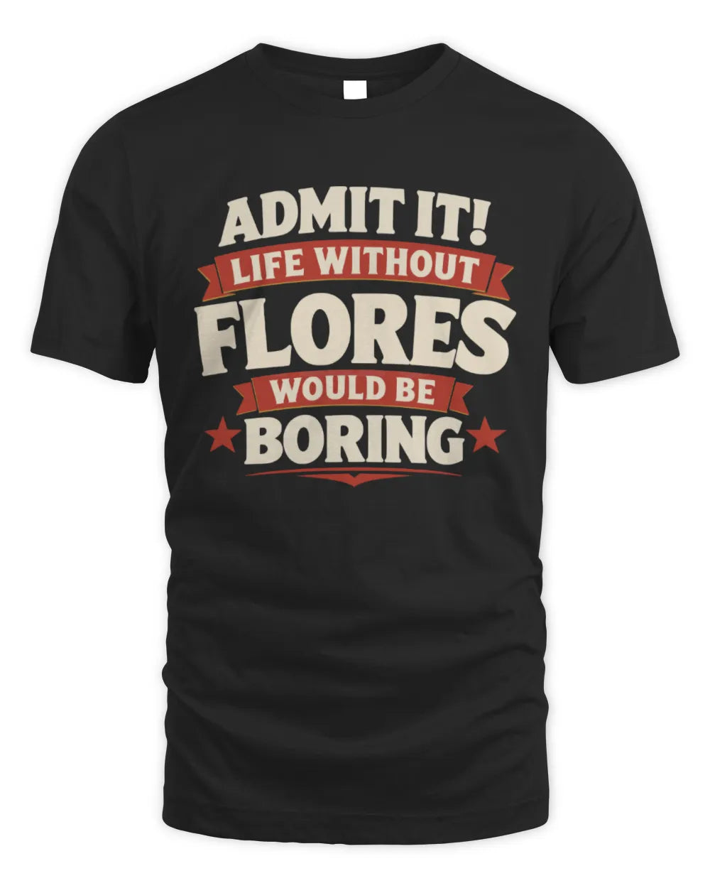FLORES P4 KT003 Personalized Funny Quote Apparel “Life Without NAME Would Be Boring” - Unisex Standard T-Shirt - Black