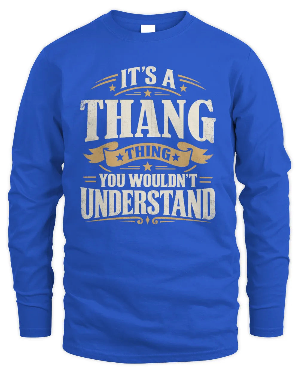 THANG P08 TH51 - Personalized “It’s a/an [NAME] Thing – You Wouldn’t Understand” Shirt - Men's Long Sleeved T-Shirt - Royal