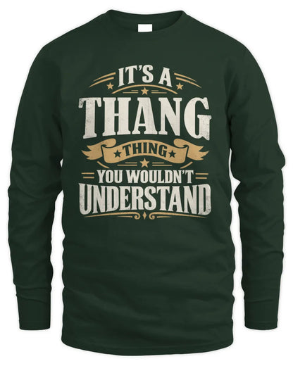 THANG P08 TH51 - Personalized “It’s a/an [NAME] Thing – You Wouldn’t Understand” Shirt - Men's Long Sleeved T-Shirt - Forest Green