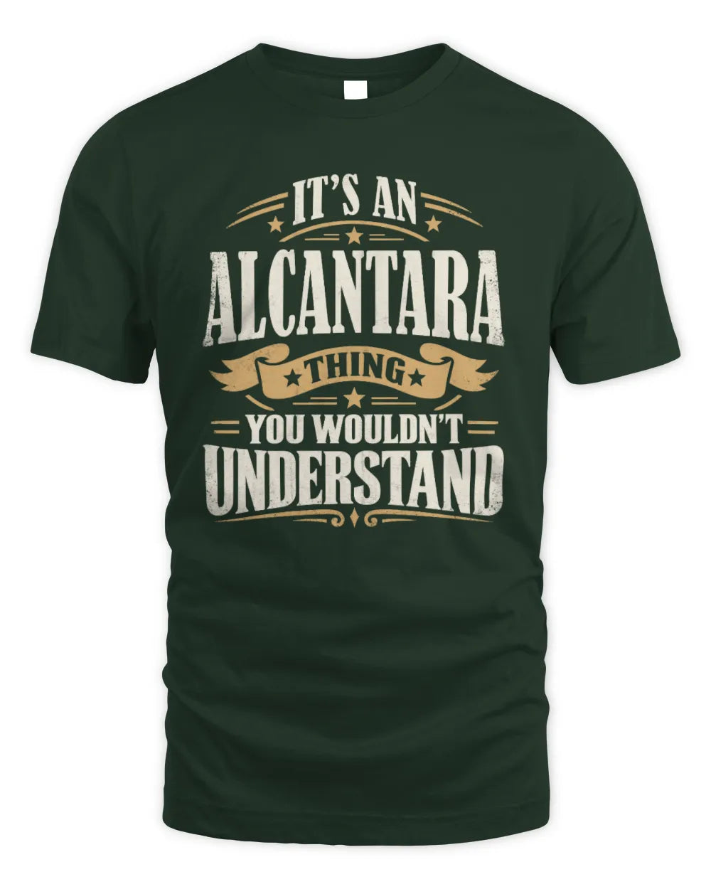 ALCANTARA P08 TH51 - Personalized “It’s a/an [NAME] Thing – You Wouldn’t Understand” Shirt - Unisex Standard T-Shirt - Forest Green