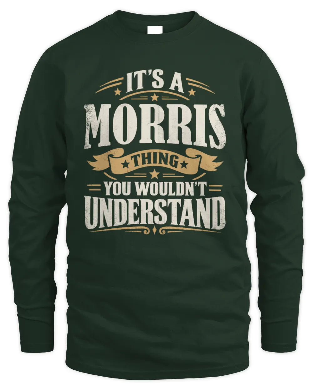 MORRIS P08 TH51 - Personalized “It’s a/an [NAME] Thing – You Wouldn’t Understand” Shirt - Men's Long Sleeved T-Shirt - Forest Green