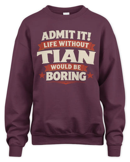 TIAN P4 KT003 Personalized Funny Quote Apparel “Life Without NAME Would Be Boring” - Unisex Sweatshirt - Maroon