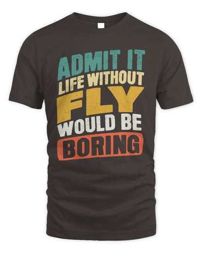 FLY TP88-K4-229
Personalized Funny Quote Apparel “Life Without NAME Would Be Boring” - Unisex Standard T-Shirt - Dark Chocolate