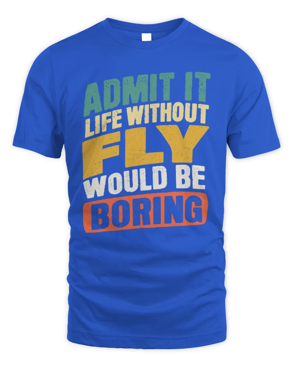 FLY TP88-K4-229
Personalized Funny Quote Apparel “Life Without NAME Would Be Boring” - Unisex Standard T-Shirt - Royal