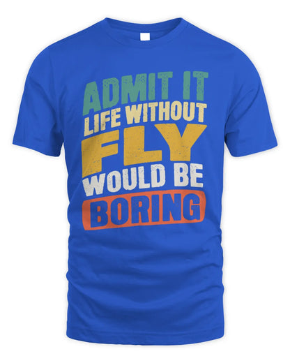 FLY TP88-K4-229
Personalized Funny Quote Apparel “Life Without NAME Would Be Boring” - Unisex Standard T-Shirt - Royal