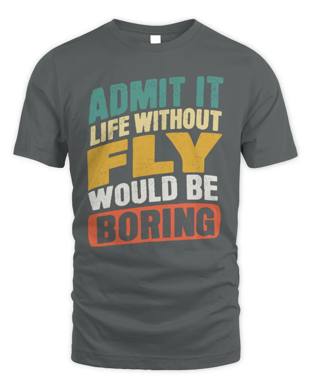 FLY TP88-K4-229
Personalized Funny Quote Apparel “Life Without NAME Would Be Boring” - Unisex Standard T-Shirt - Charcoal