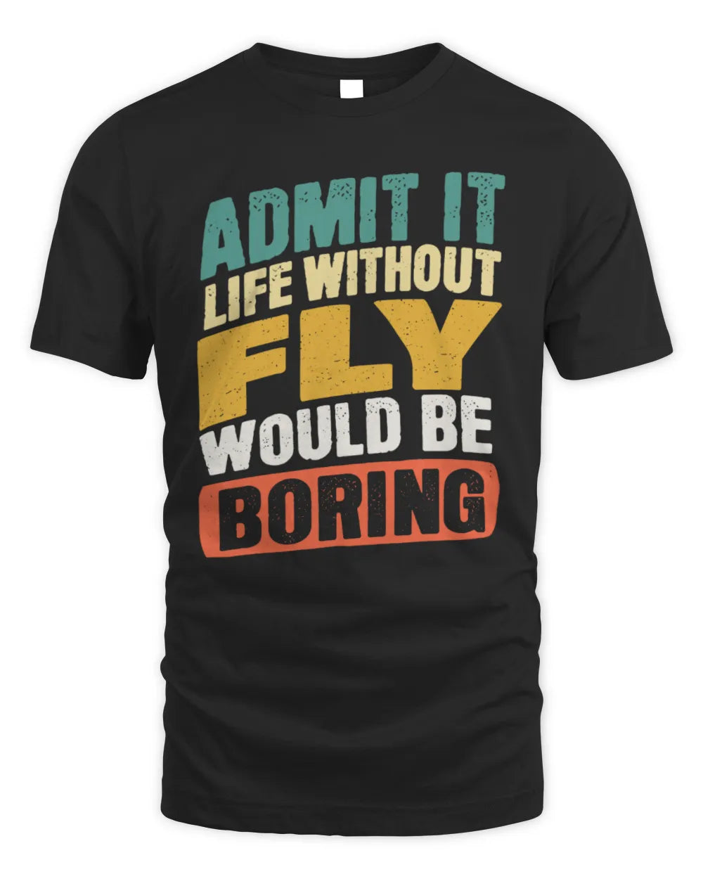 FLY TP88-K4-229
Personalized Funny Quote Apparel “Life Without NAME Would Be Boring” - Unisex Standard T-Shirt - Black