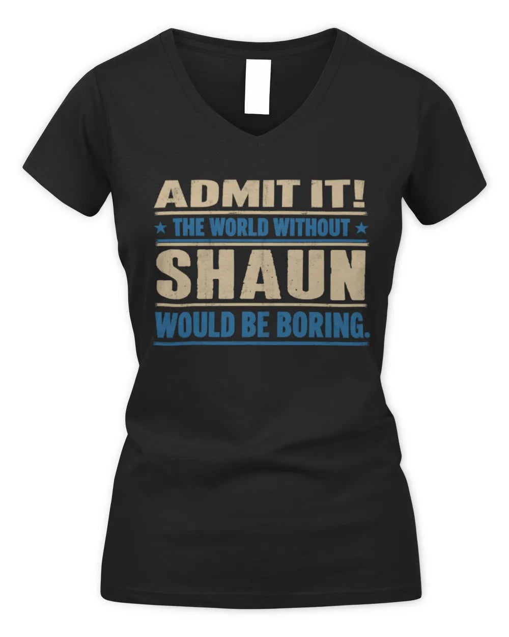 SHAUN TP68-K2-968 – Personalized Funny Quote Apparel “The World Without NAME Would Be Boring” - Women's V-Neck T-Shirt - Black