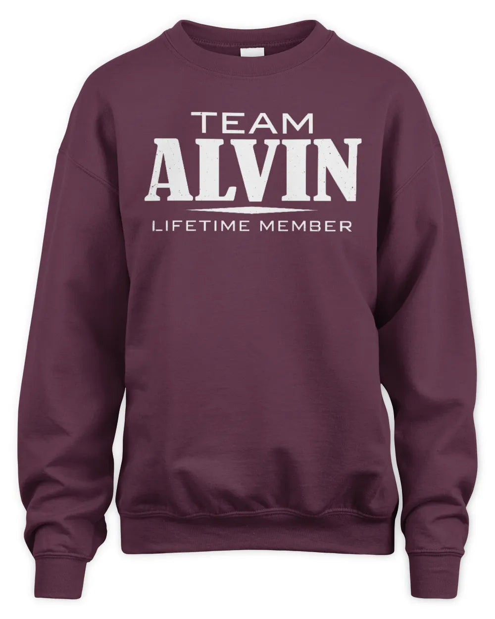 ALVIN BL62-K4-128 - Personalized “Team NAME Lifetime Member” - Unisex Sweatshirt - Maroon
