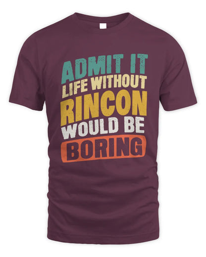 RINCON TP88-K4-229
Personalized Funny Quote Apparel “Life Without NAME Would Be Boring” - Unisex Standard T-Shirt - Maroon