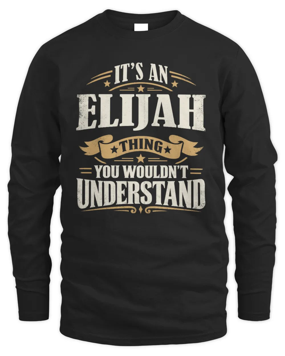 ELIJAH P08 TH51 - Personalized “It’s a/an [NAME] Thing – You Wouldn’t Understand” Shirt - Men's Long Sleeved T-Shirt - Black