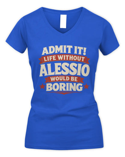 ALESSIO P4 KT003 Personalized Funny Quote Apparel “Life Without NAME Would Be Boring” - Women's V-Neck T-Shirt - Royal