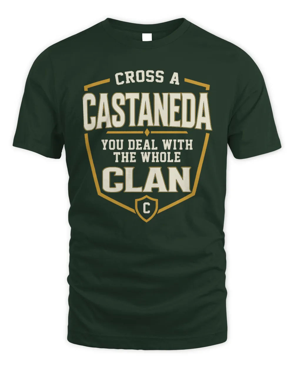 CASTANEDA NT1-K008 Cross A/An NAME, You Deal With the Whole Clan | Personalized Vintage T-Shirt - Unisex Standard T-Shirt - Forest Green