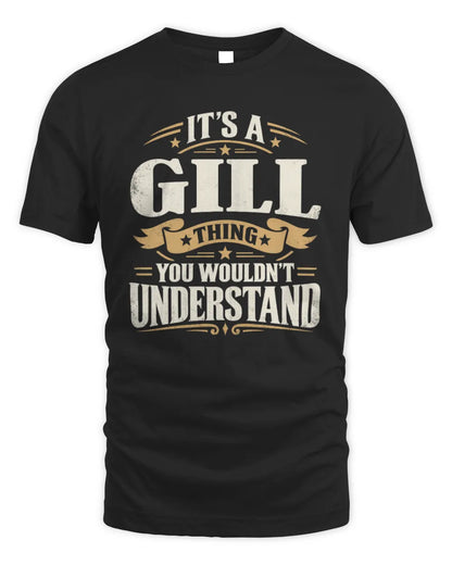 GILL P08 TH51 - Personalized “It’s a/an [NAME] Thing – You Wouldn’t Understand” Shirt - Unisex Standard T-Shirt - Black