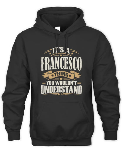FRANCESCO P08 TH51 - Personalized “It’s a/an [NAME] Thing – You Wouldn’t Understand” Shirt - Unisex Hoodie - Black