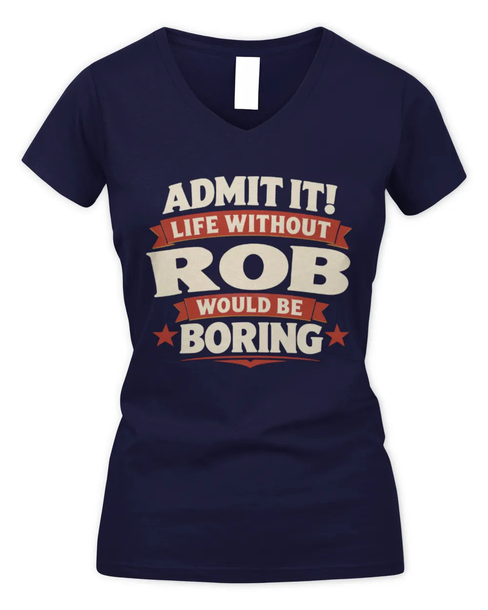 ROB P4 KT003 Personalized Funny Quote Apparel “Life Without NAME Would Be Boring” - Women's V-Neck T-Shirt - Navy