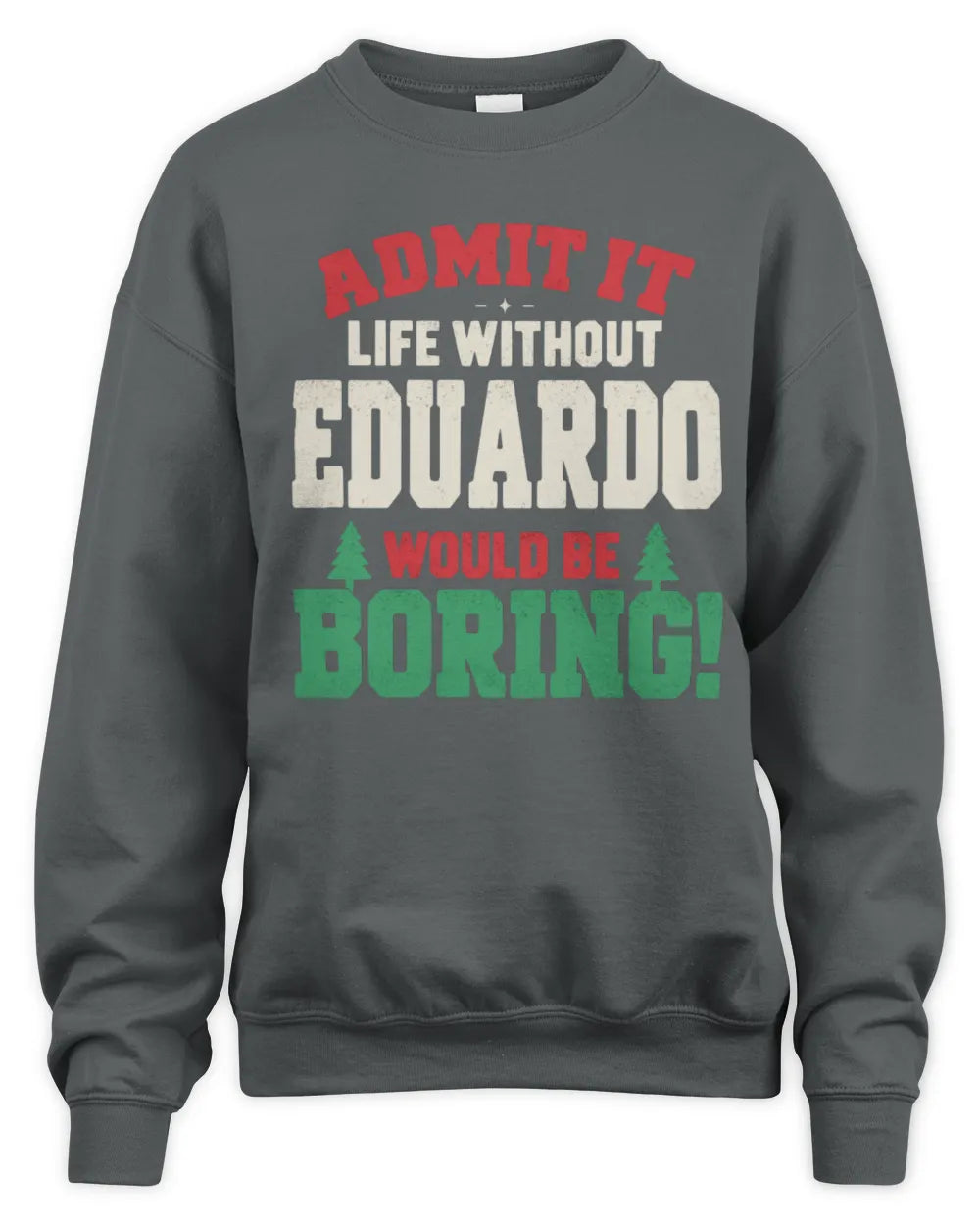 EDUARDO P5 TH08 Christmas T-Shirt – “Life Without NAME Would Be Boring” - Unisex Sweatshirt - Charcoal