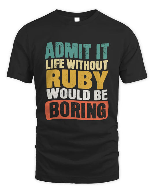RUBY TP86-K3-229 Personalized Funny Quote Apparel “Life Without NAME Would Be Boring” - Unisex Standard T-Shirt - Black