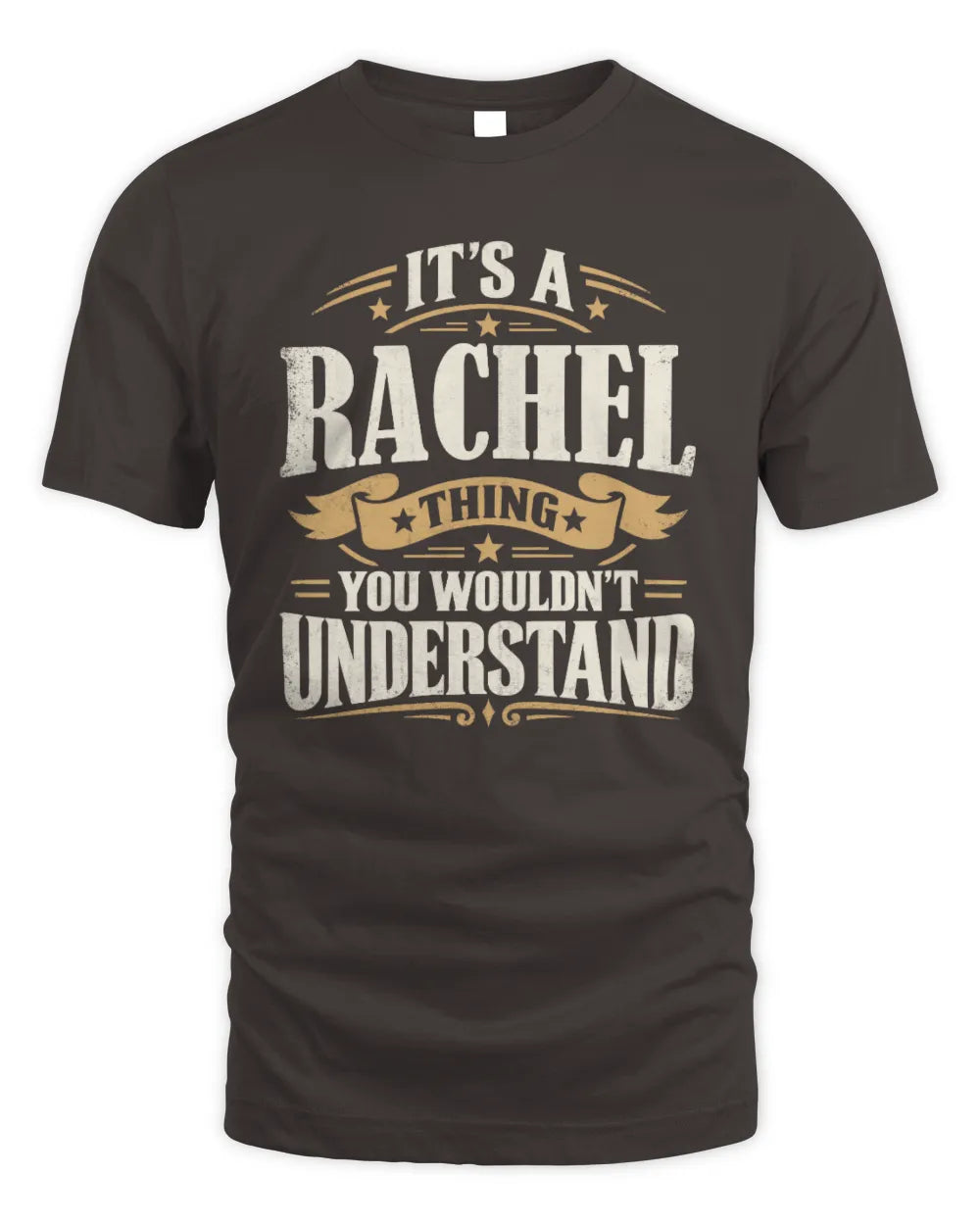 RACHEL P08 TH51 - Personalized “It’s a/an [NAME] Thing – You Wouldn’t Understand” Shirt - Unisex Standard T-Shirt - Dark Chocolate
