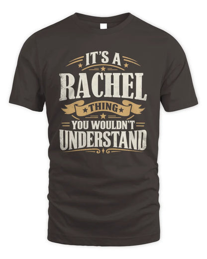 RACHEL P08 TH51 - Personalized “It’s a/an [NAME] Thing – You Wouldn’t Understand” Shirt - Unisex Standard T-Shirt - Dark Chocolate