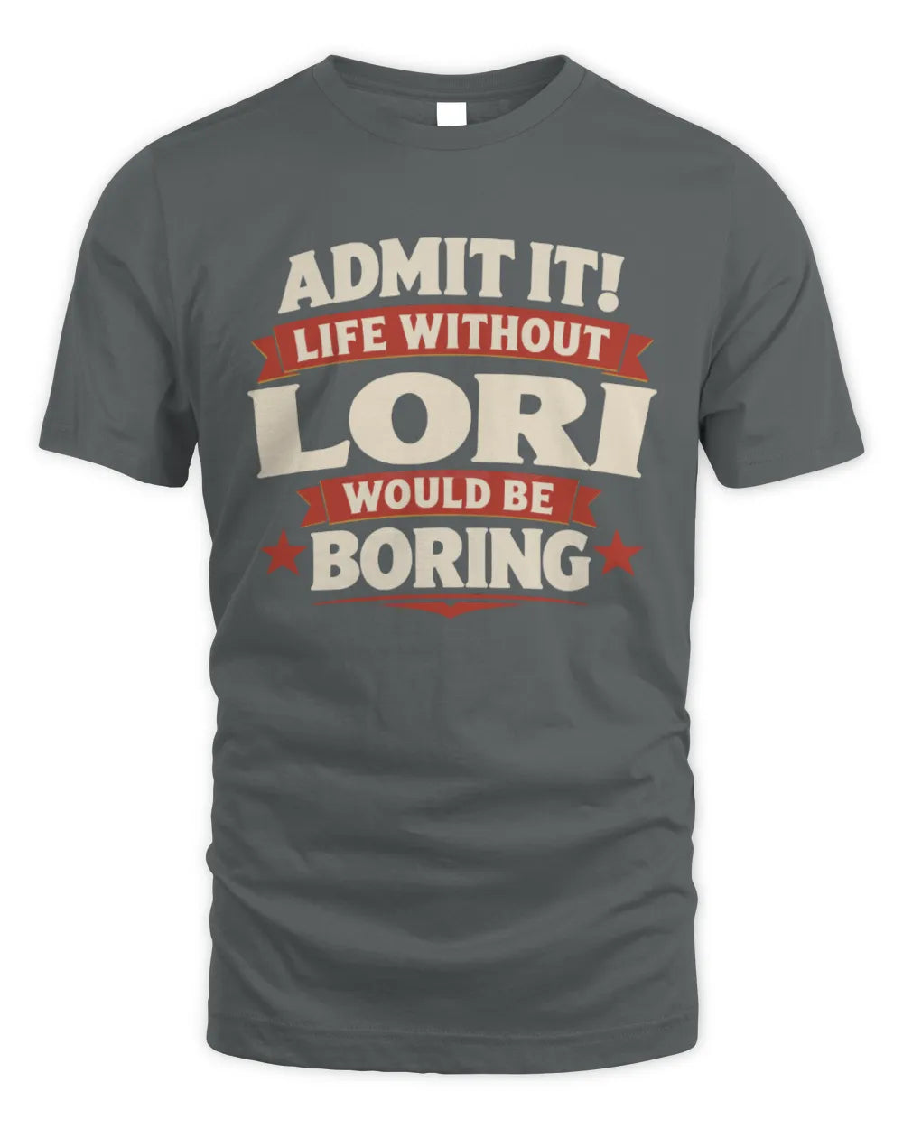 LORI P4 KT003 Personalized Funny Quote Apparel “Life Without NAME Would Be Boring” - Unisex Standard T-Shirt - Charcoal