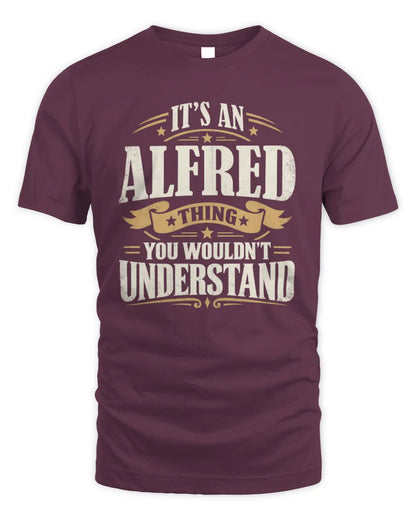 ALFRED P08 TH51 - Personalized “It’s a/an [NAME] Thing – You Wouldn’t Understand” Shirt - Unisex Standard T-Shirt - Maroon