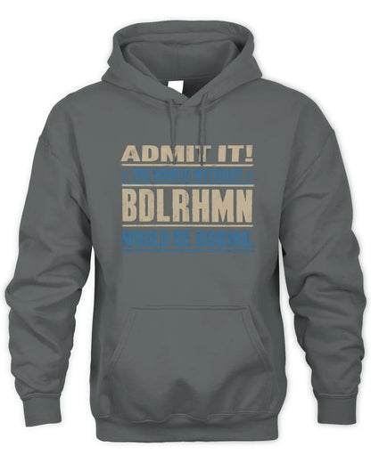 BDLRHMN TP68-K2-968 – Personalized Funny Quote Apparel “The World Without NAME Would Be Boring” - Unisex Hoodie - Charcoal