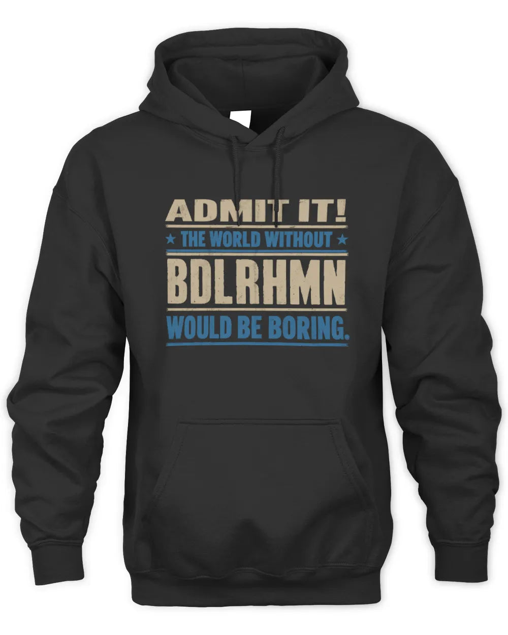 BDLRHMN TP68-K2-968 – Personalized Funny Quote Apparel “The World Without NAME Would Be Boring” - Unisex Hoodie - Black