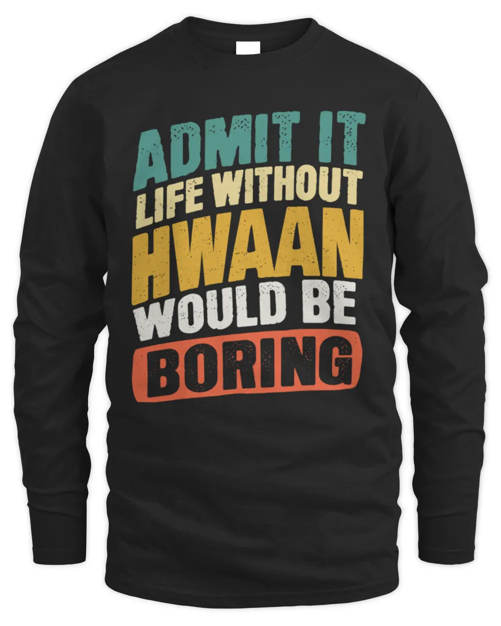 HWAAN TP88-K4-229
Personalized Funny Quote Apparel “Life Without NAME Would Be Boring” - Men's Long Sleeved T-Shirt - Black