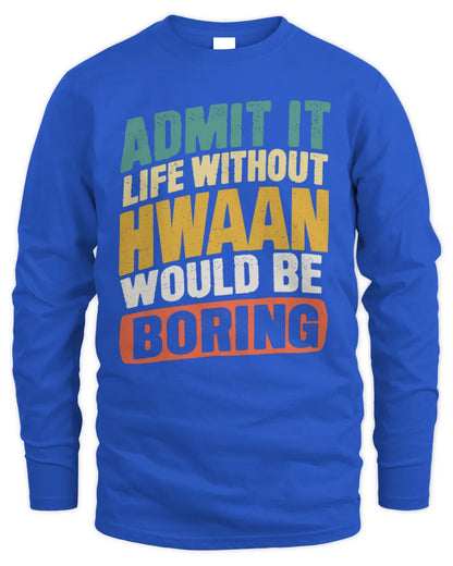 HWAAN TP88-K4-229
Personalized Funny Quote Apparel “Life Without NAME Would Be Boring” - Men's Long Sleeved T-Shirt - Royal