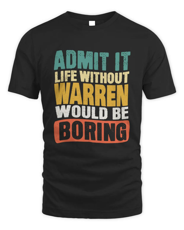 WARREN TP86-K3-229 Personalized Funny Quote Apparel “Life Without NAME Would Be Boring”