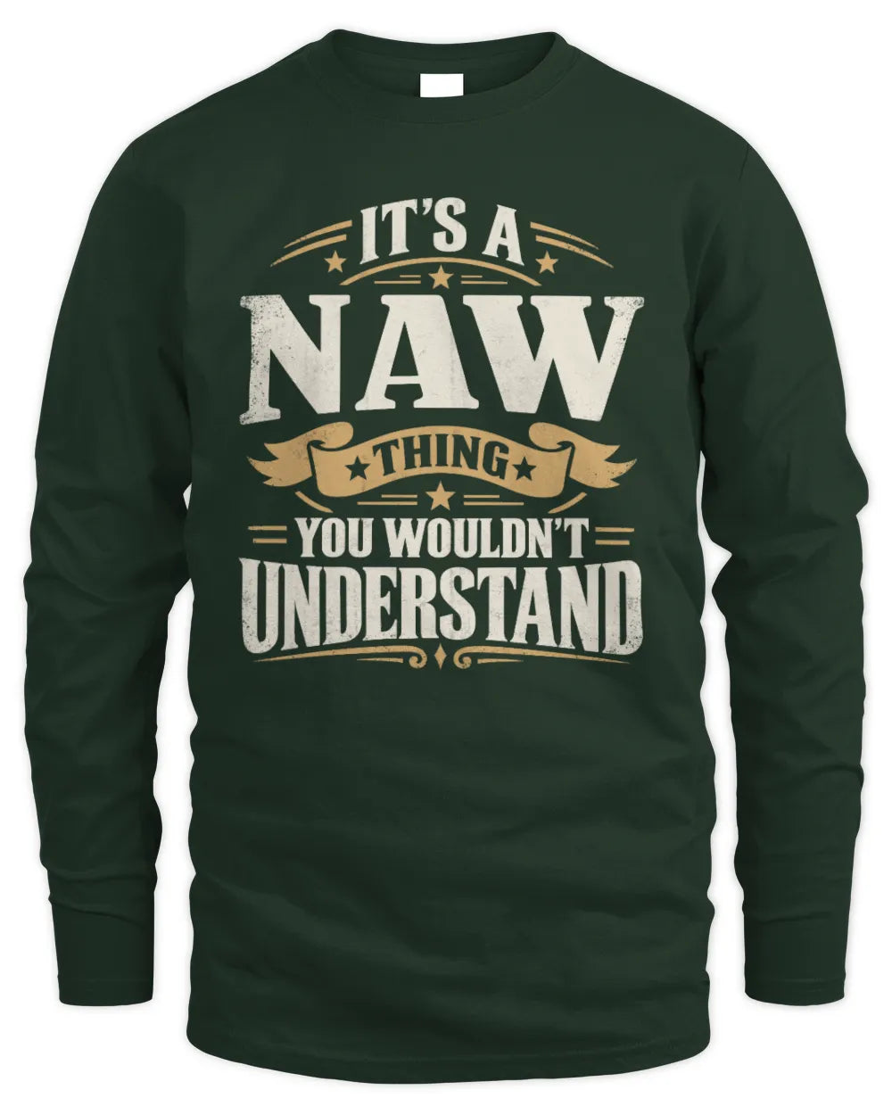 NAW P08 TH51 - Personalized “It’s a/an [NAME] Thing – You Wouldn’t Understand” Shirt - Men's Long Sleeved T-Shirt - Forest Green