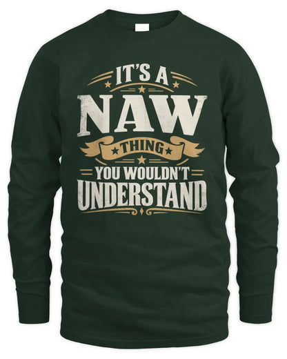 NAW P08 TH51 - Personalized “It’s a/an [NAME] Thing – You Wouldn’t Understand” Shirt - Men's Long Sleeved T-Shirt - Forest Green
