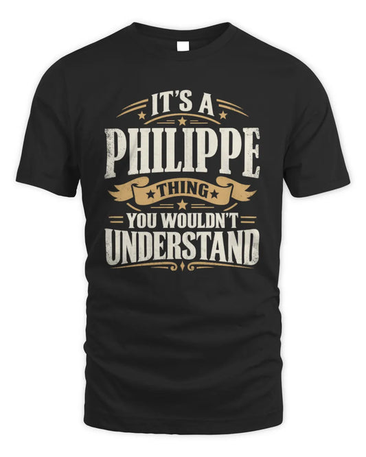 PHILIPPE P08 TH51 - Personalized “It’s a/an [NAME] Thing – You Wouldn’t Understand” Shirt - Unisex Standard T-Shirt - Black