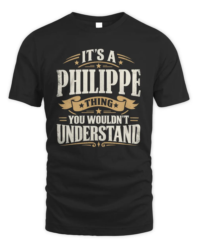 PHILIPPE P08 TH51 - Personalized “It’s a/an [NAME] Thing – You Wouldn’t Understand” Shirt - Unisex Standard T-Shirt - Black
