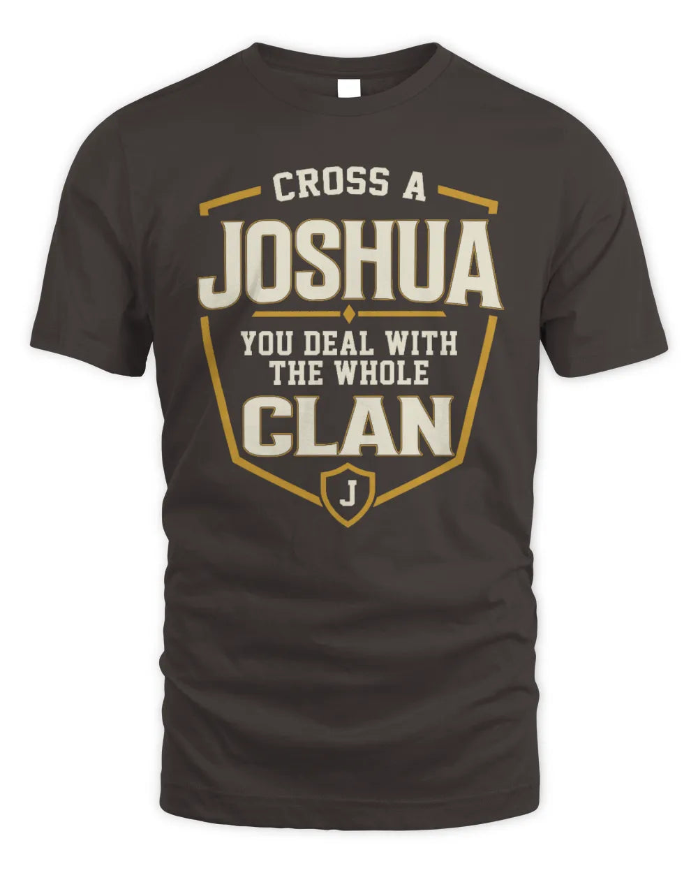JOSHUA NT1-K008 Cross A/An NAME, You Deal With the Whole Clan | Personalized Vintage T-Shirt - Unisex Standard T-Shirt - Dark Chocolate
