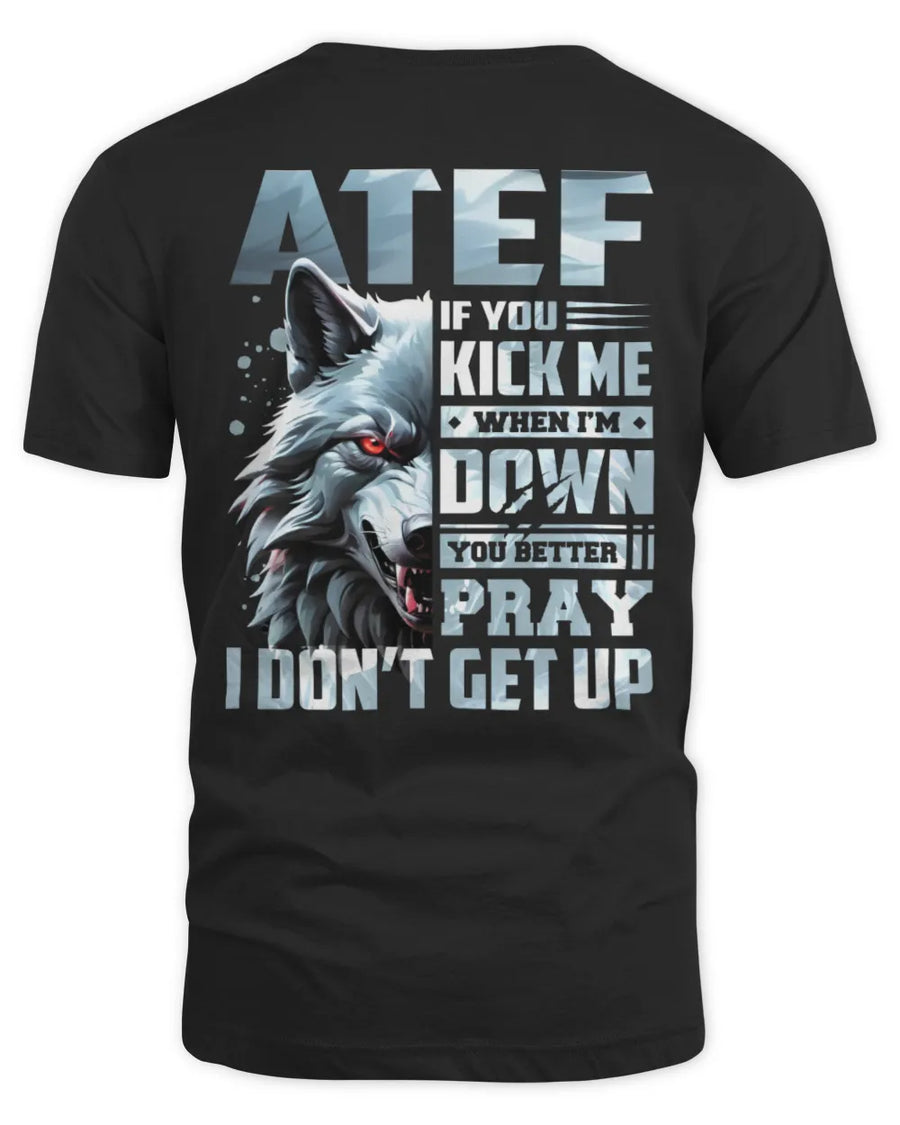 ATEF AP62-K4-666 - Personalized Fierce Wolf Quote Apparel “If You Kick Me When I’m Down, You Better Pray I Don’t Get Up”