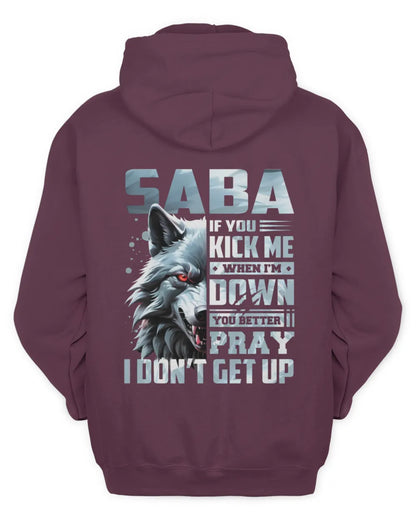 SABA AP62-K4-666 - Personalized Fierce Wolf Quote Apparel “If You Kick Me When I’m Down, You Better Pray I Don’t Get Up” - Unisex Hoodie - Maroon