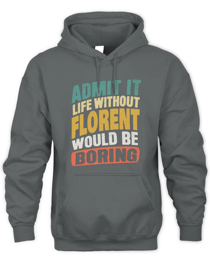 FLORENT TP88-K4-229
Personalized Funny Quote Apparel “Life Without NAME Would Be Boring” - Unisex Hoodie - Charcoal