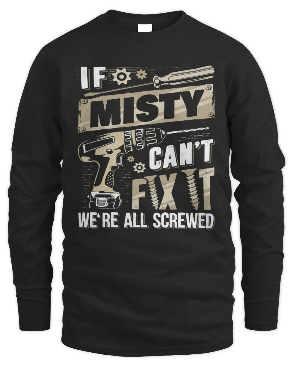 MISTY TX03 P02 - Personalized Handyman Mechanic Shirt “If NAME Can’t Fix It, We’re All Screwed” - Men's Long Sleeved T-Shirt - Black