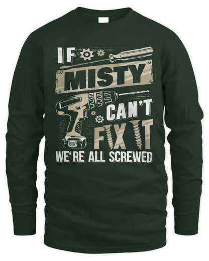 MISTY TX03 P02 - Personalized Handyman Mechanic Shirt “If NAME Can’t Fix It, We’re All Screwed” - Men's Long Sleeved T-Shirt - Forest Green