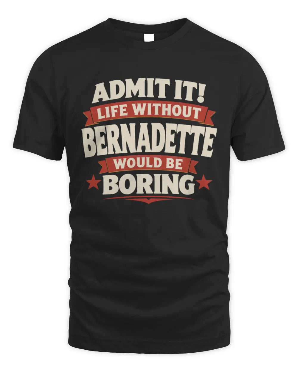 BERNADETTE P4 KT003 Personalized Funny Quote Apparel “Life Without NAME Would Be Boring” - Unisex Standard T-Shirt - Black