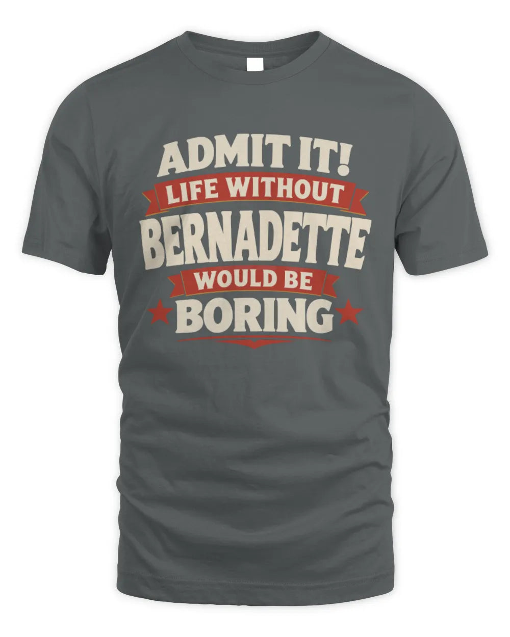 BERNADETTE P4 KT003 Personalized Funny Quote Apparel “Life Without NAME Would Be Boring” - Unisex Standard T-Shirt - Charcoal
