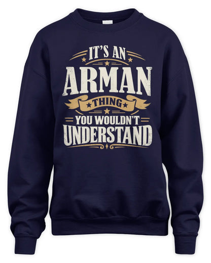 ARMAN P08 TH51 - Personalized “It’s a/an [NAME] Thing – You Wouldn’t Understand” Shirt - Unisex Sweatshirt - Navy