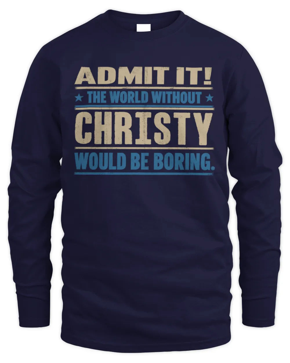 CHRISTY TP68-K2-968 – Personalized Funny Quote Apparel “The World Without NAME Would Be Boring” - Men's Long Sleeved T-Shirt - Navy