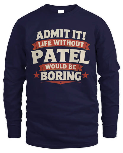 PATEL P4 KT003 Personalized Funny Quote Apparel “Life Without NAME Would Be Boring” - Men's Long Sleeved T-Shirt - Navy