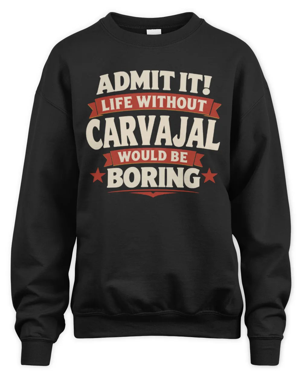 CARVAJAL P4 KT003 Personalized Funny Quote Apparel “Life Without NAME Would Be Boring” - Unisex Sweatshirt - Black