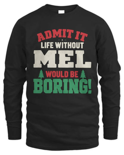 MEL P5 TH08 Christmas T-Shirt – “Life Without NAME Would Be Boring” - Men's Long Sleeved T-Shirt - Black